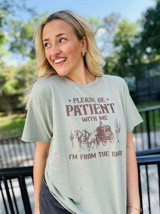 Be Patient With Me I'm From The 1900's DTF Tee
